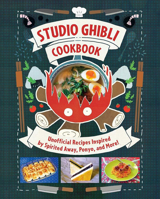 Studio Ghibli Cookbook: Unofficial Recipes Inspired by Spirited Away, Ponyo, and More! cover image