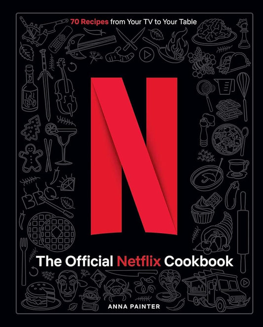 The Official Netflix Cookbook: 70 Recipes from Your TV to Your Table cover image