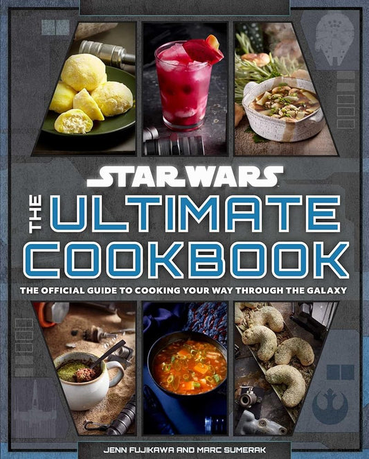 Star Wars: The Ultimate Cookbook: The Official Guide to Cooking Your Way Through the Galaxy cover image